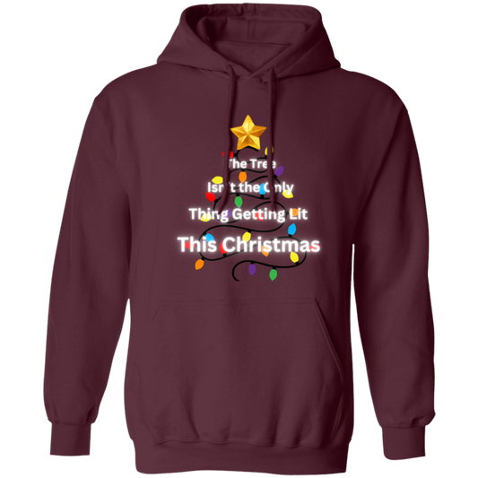 The Tree Isn't the Only Thing Getting Lit Hoodie
