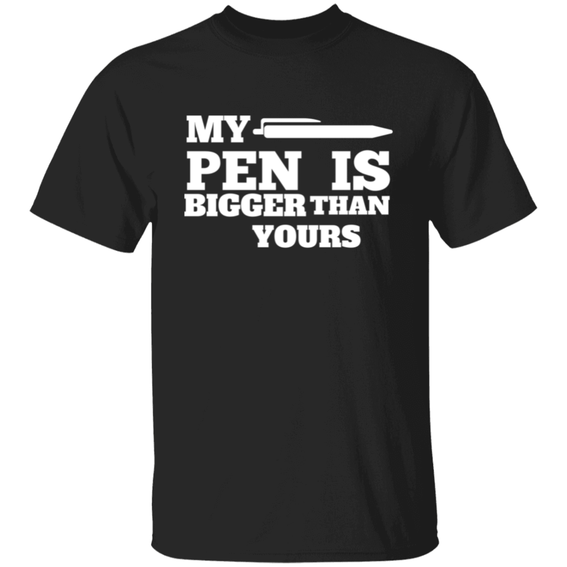 My Pen Is Bigger Than Yours Funny T-Shirt