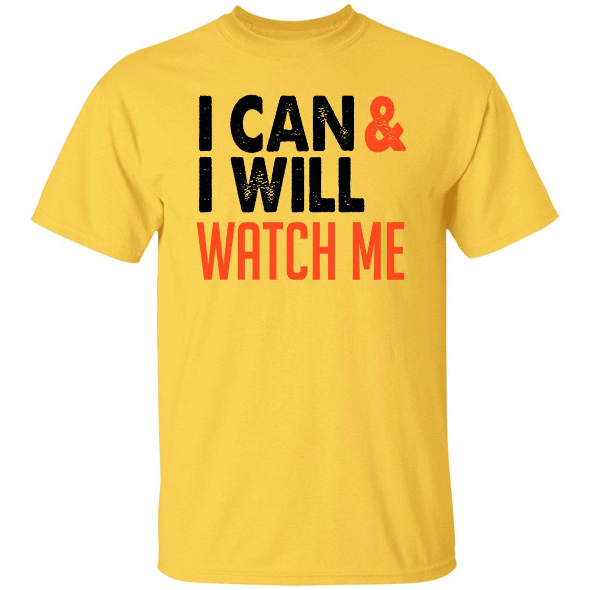 I CAN & I WILL WATCH ME Motivational T-Shirt