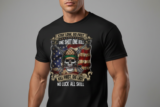 Stay Low Go Fast Veteran Skull Shirt – “One Shot One Kill, No Luck All Skill” Patriotic Military Flag Tee