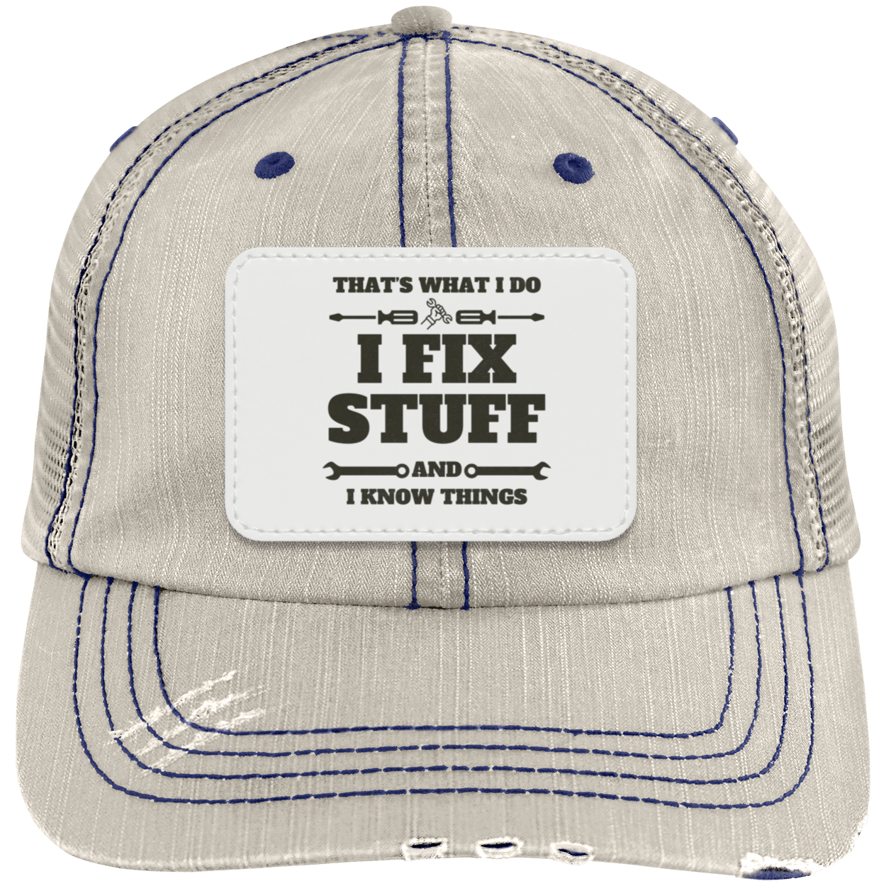 I Fix Stuff And I Know Things Trucker Cap with Patch