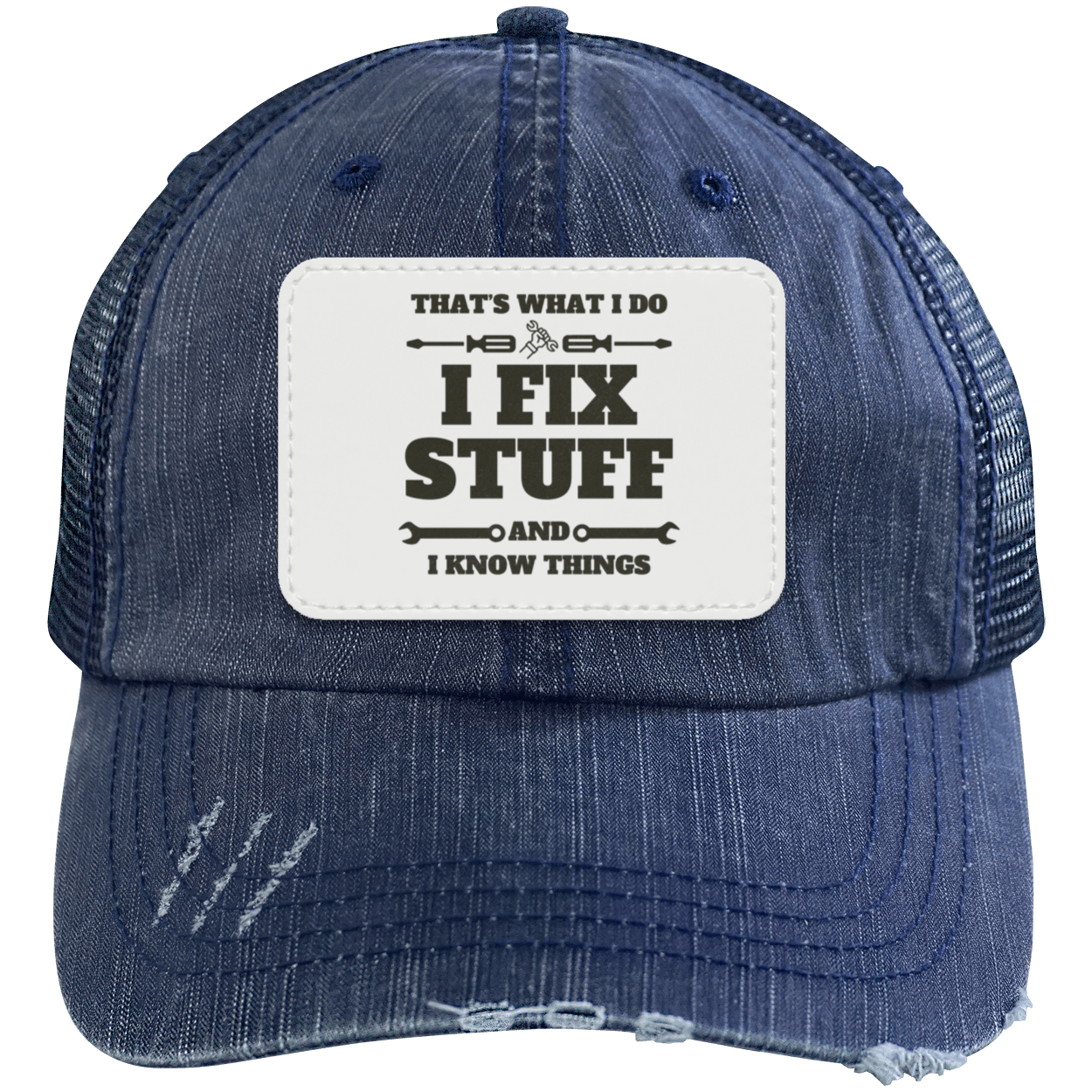 I Fix Stuff And I Know Things Trucker Cap with Patch