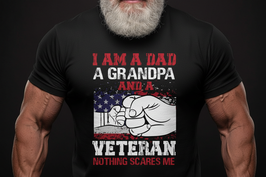 Nothing Scares Me” Patriotic Veteran T-Shirt – Perfect Gift for Military Dads & Grandpas