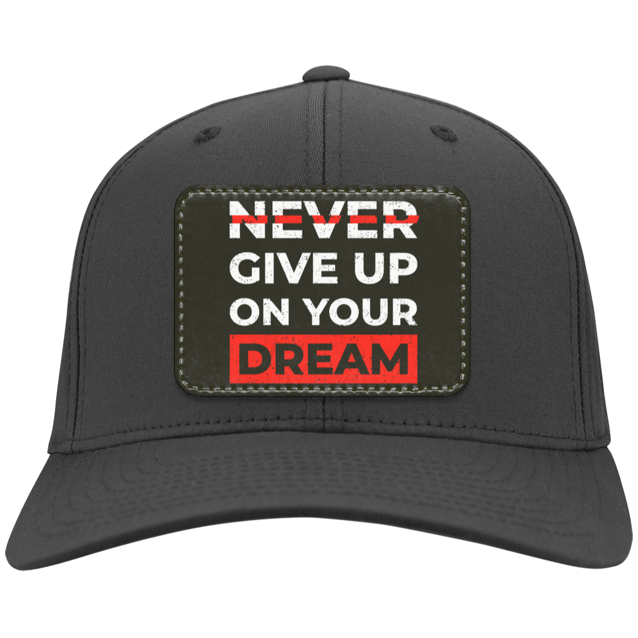Never Give Up On Your Dream Motivational Inspirational Twill Cap - Patch