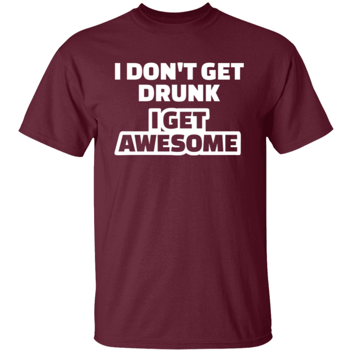 I Don't Get Drunk I Get Awesome Funny St. Patricks Day Shirt