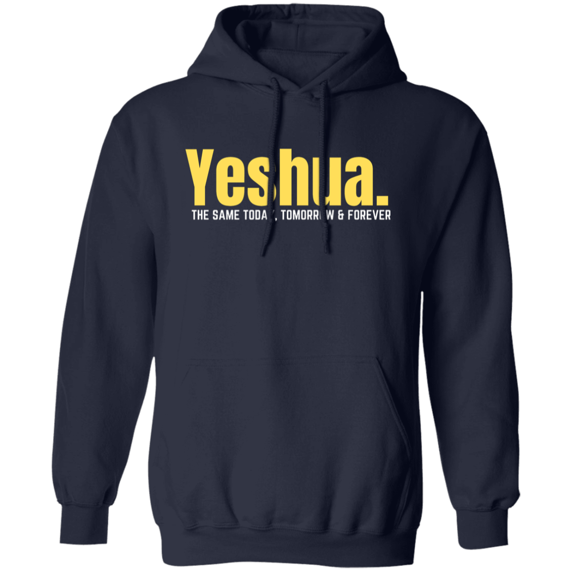 Yeshua The Same Today Tomorrow & Forever Pullover Hoodie