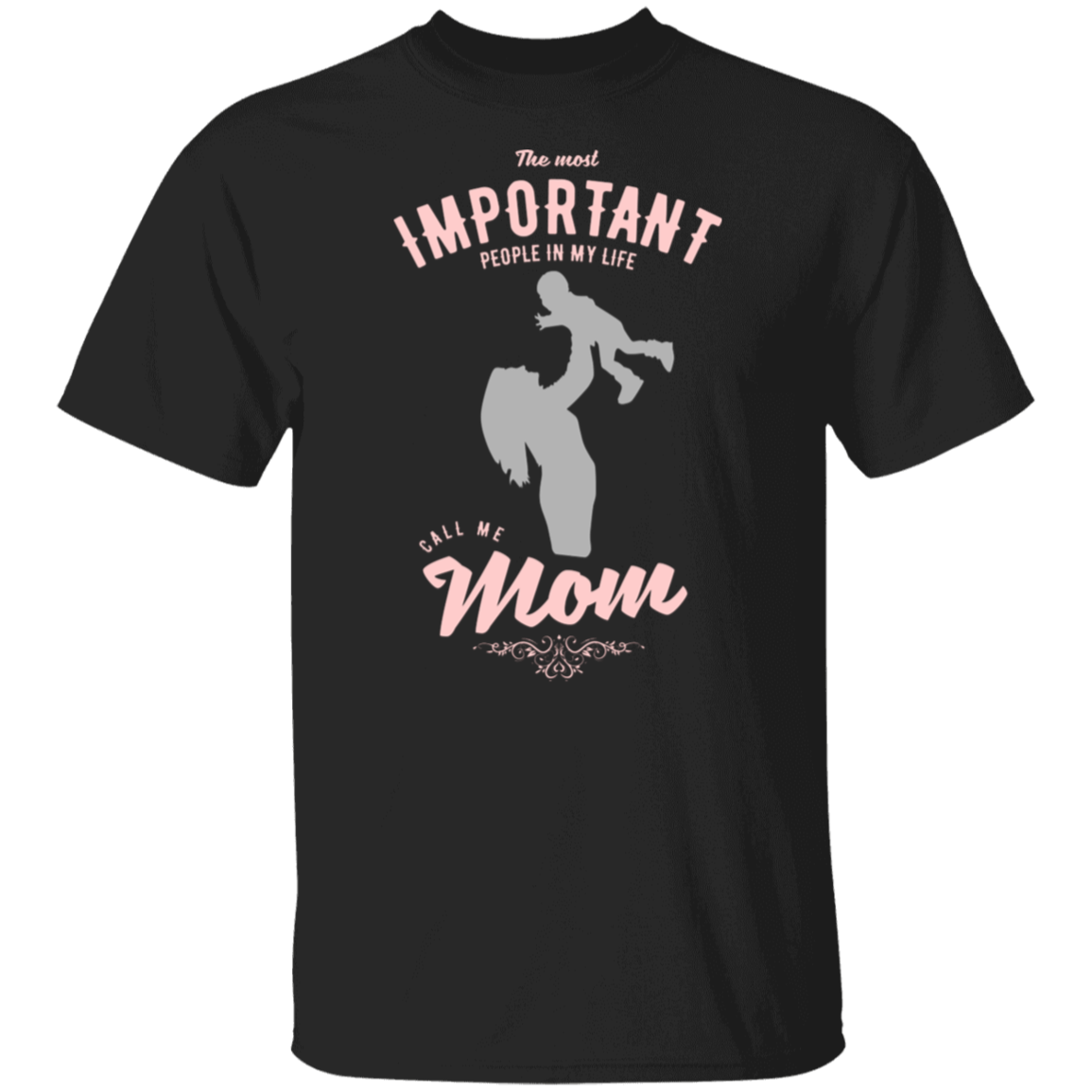 The Most Important People In My Life Call Me Mom T-Shirt