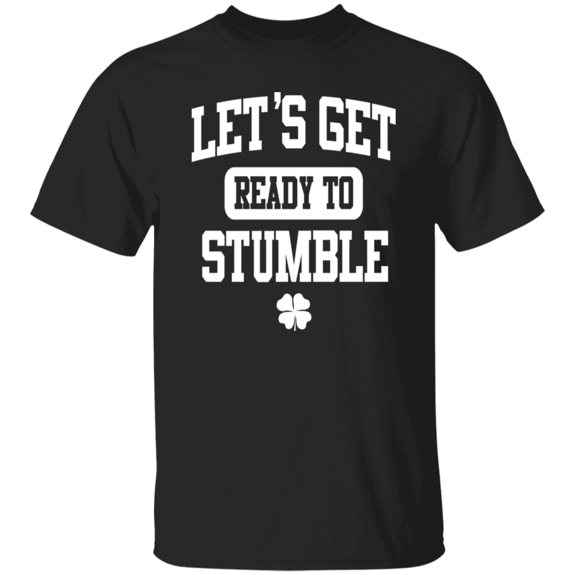 Let's Get Ready To Stumble Funny St. Patricks Day T-Shirt