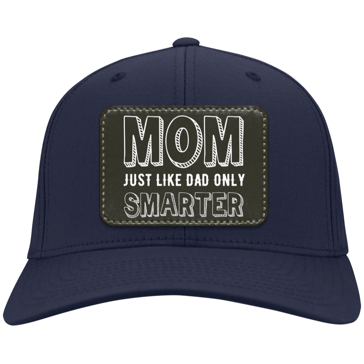 Mom Just Like Dad Only Smarter Twill Cap - Patch