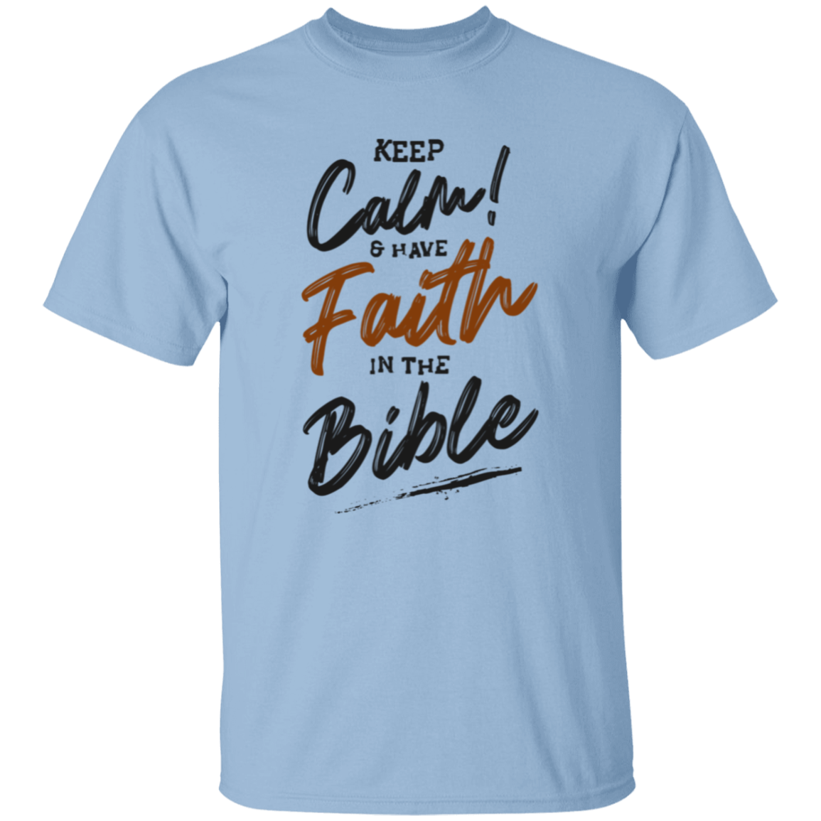 Keep Calm And Have Faith In the Bible T-Shirt