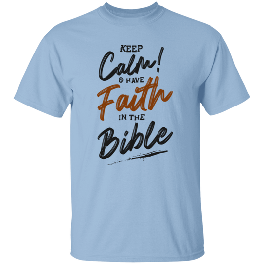 Keep Calm And Have Faith In the Bible T-Shirt