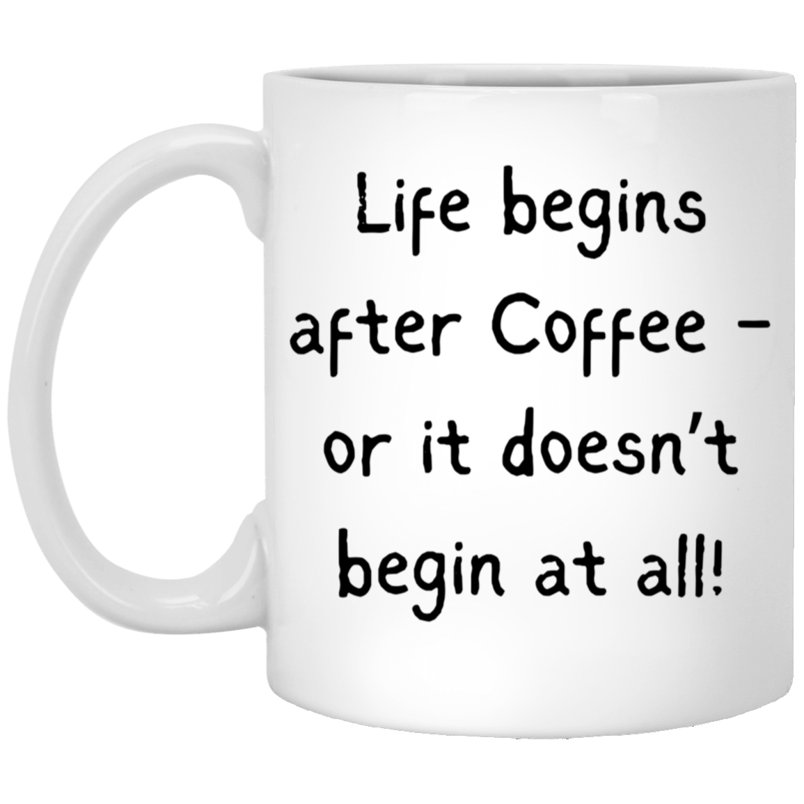 Life Begins After Coffee - Sarcastic Mug