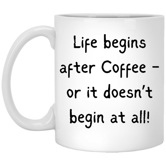 Life Begins After Coffee - Sarcastic Mug