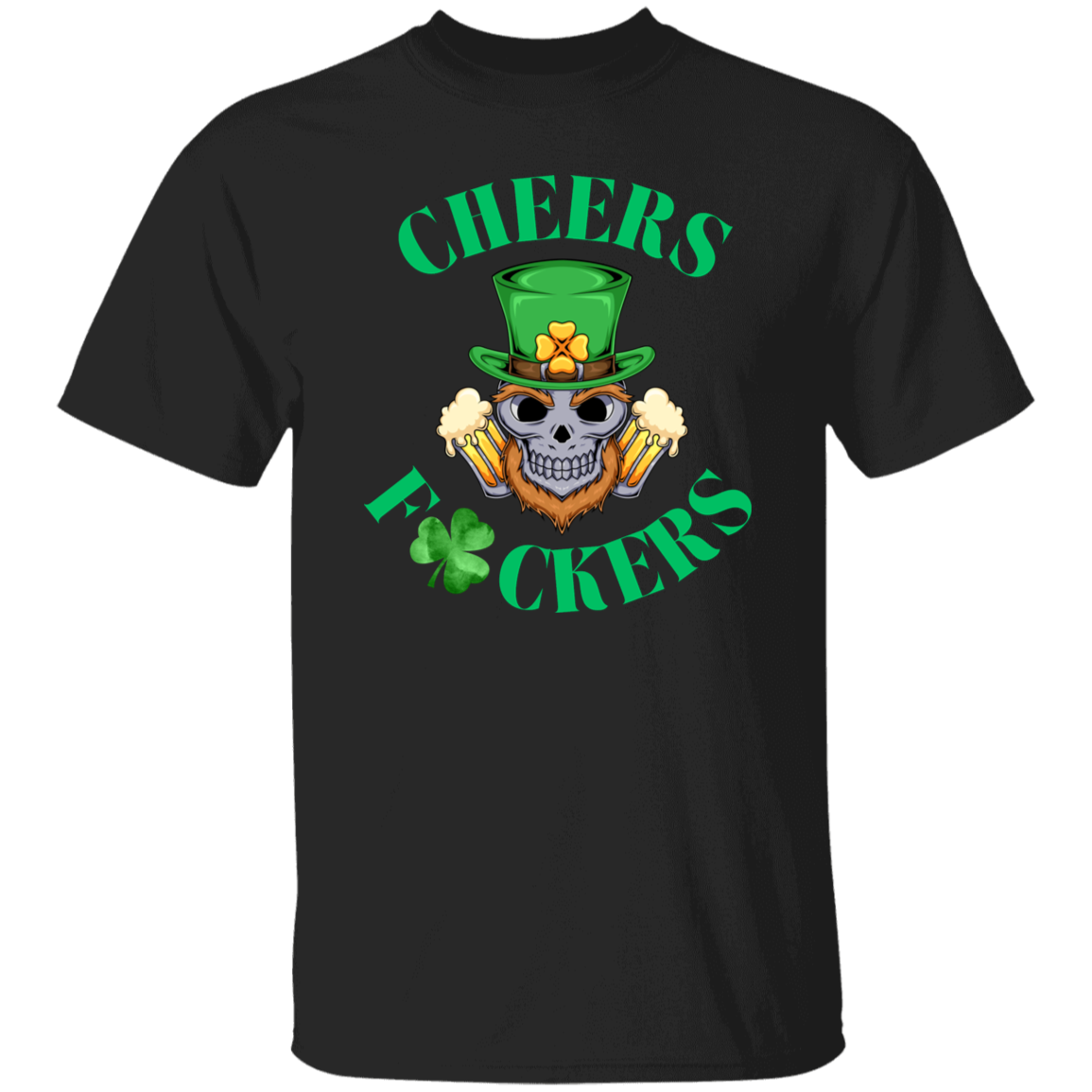 Cheers F?ckers St. Patricks Day T-Shirt