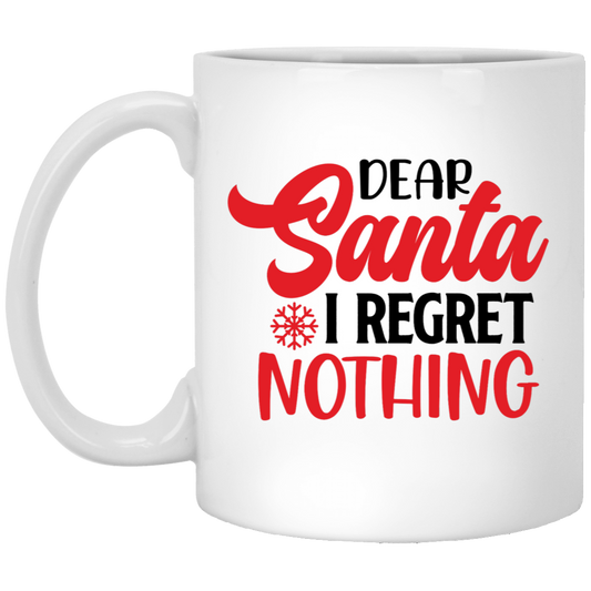 No Regrets: Dear Santa Mug Christmas 11oz White Mug