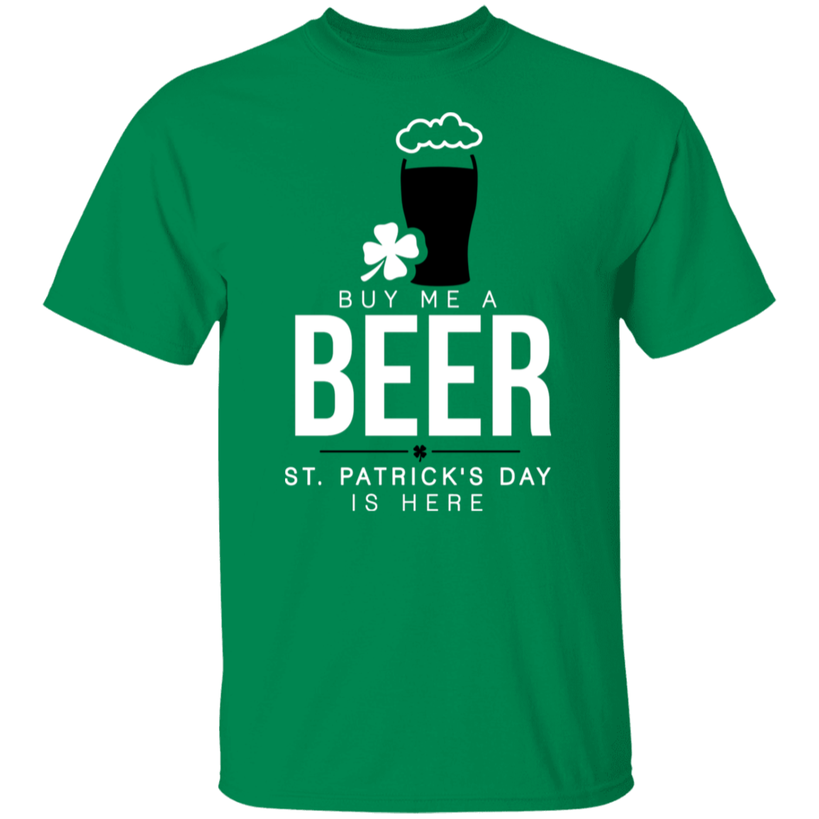 Buy Me A Beer St. Patrick's Day Is Here T-Shirt