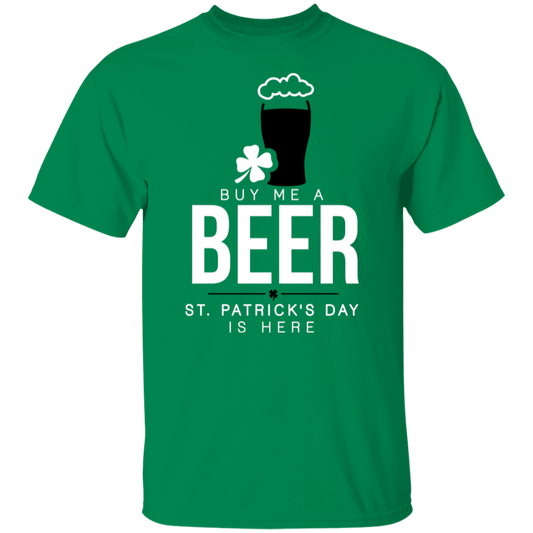 Buy Me A Beer St. Patrick's Day Is Here T-Shirt