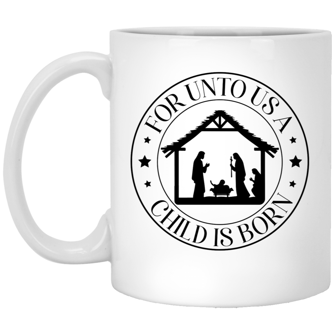 For Unto Us A Child Is Born Christmas 11oz White Mug