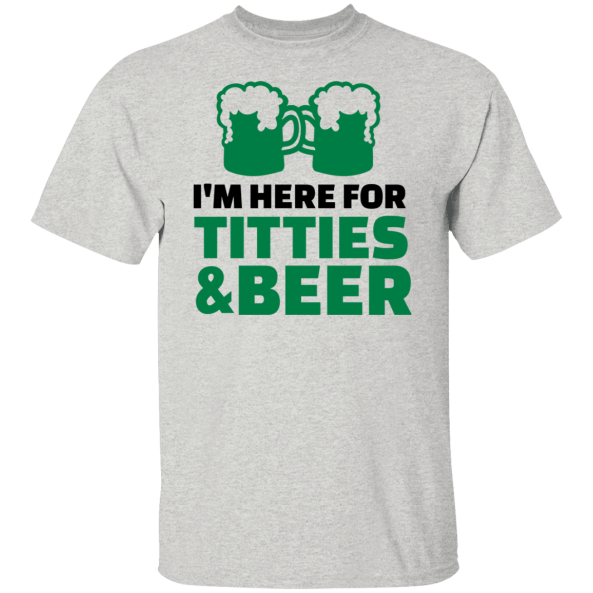 I'm Here For Titties & Beer St. Patricks Day T-Shirt