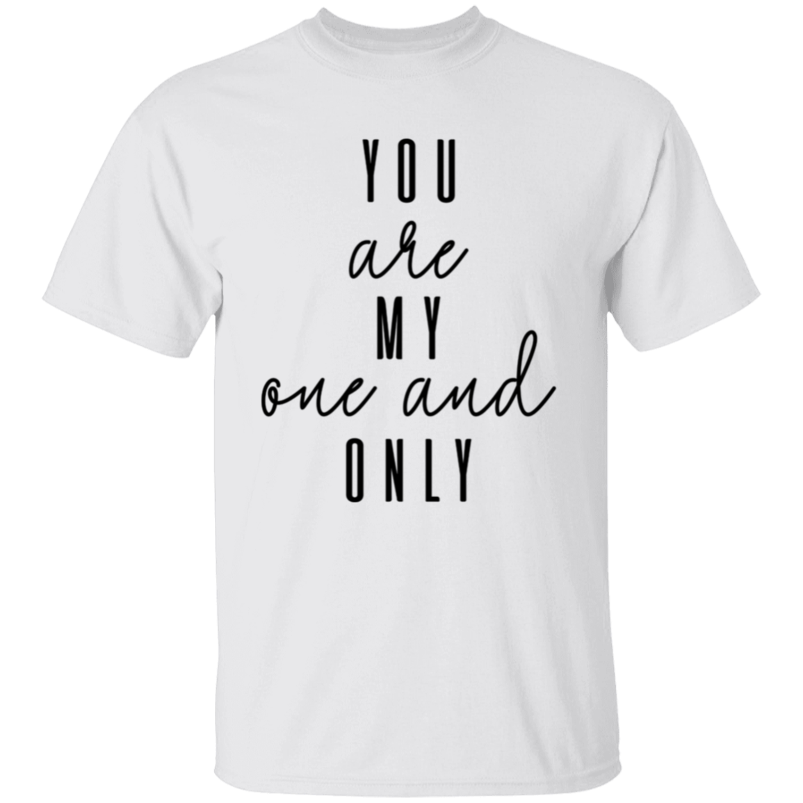 You Are My One And Only T-Shirt, Valentines Day Shirt, Shirt for Him Her, Gift For Him, Gift For Her