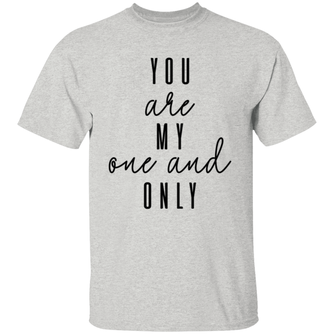 You Are My One And Only T-Shirt, Valentines Day Shirt, Shirt for Him Her, Gift For Him, Gift For Her