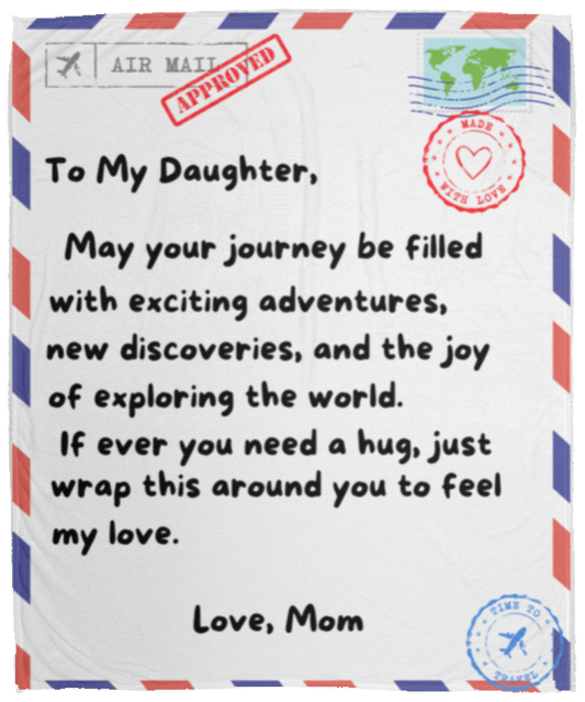 To My Daughter - May Your Journey Plush Fleece Blanket - 50x60