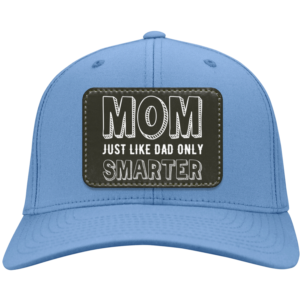 Mom Just Like Dad Only Smarter Twill Cap - Patch