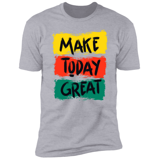 Make Today Great Motivational T-Shirt