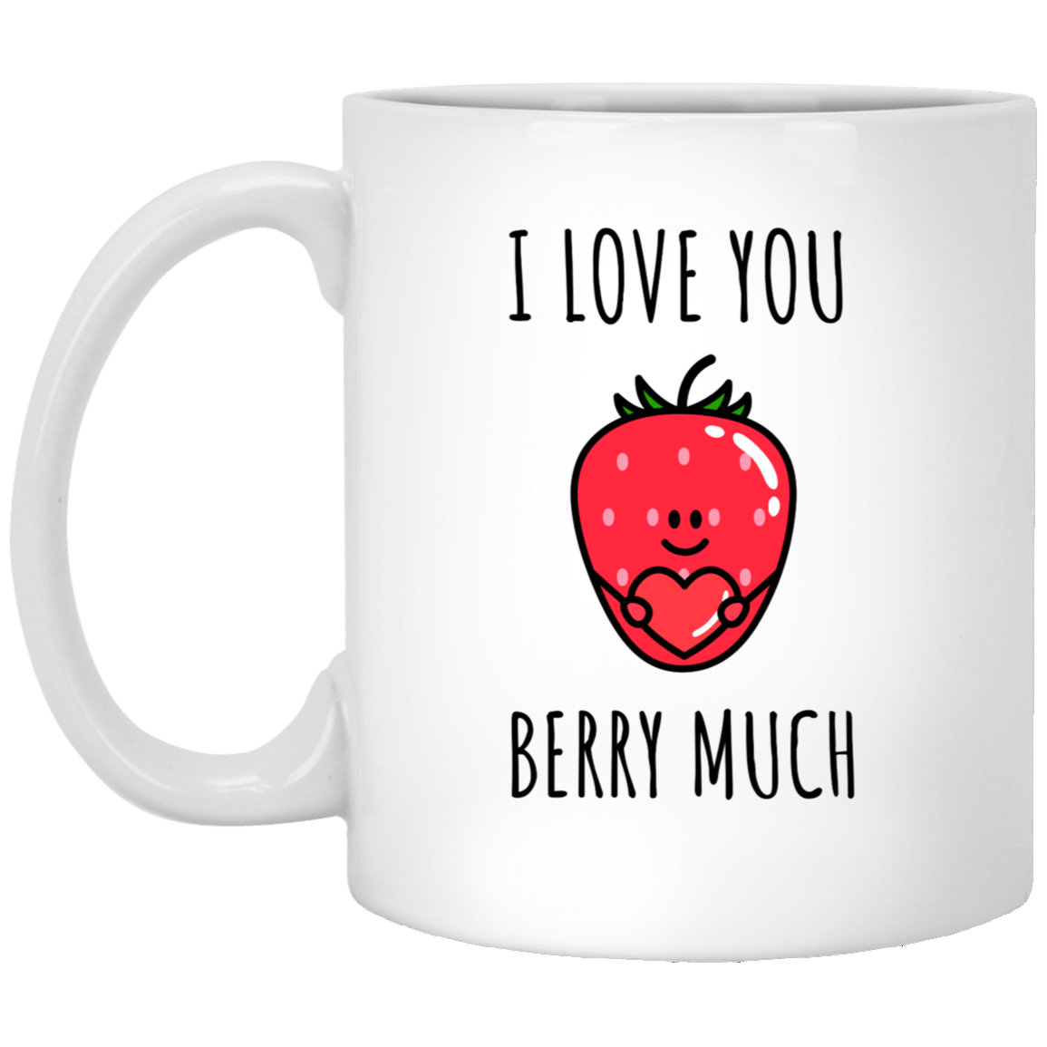 I Love You Berry Much Cute Valentines 11oz White Mug