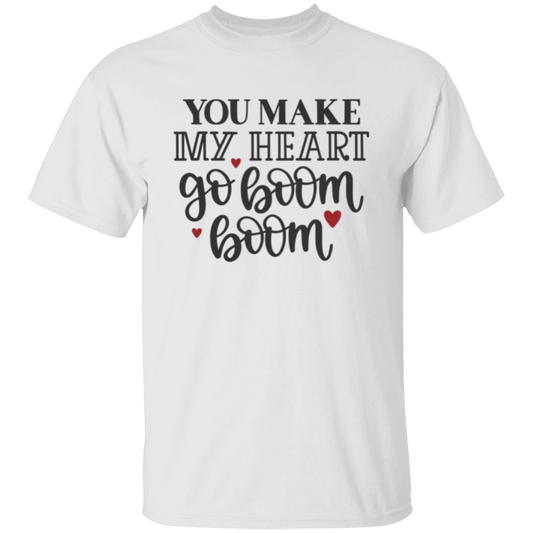 You Make My Heart Go Boom Boom Valentines Day  T-Shirt