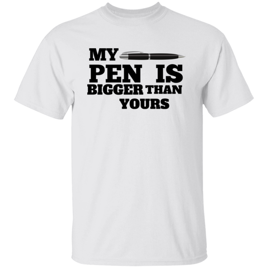 My Pen Is Bigger Than Yours Funny T-Shirt