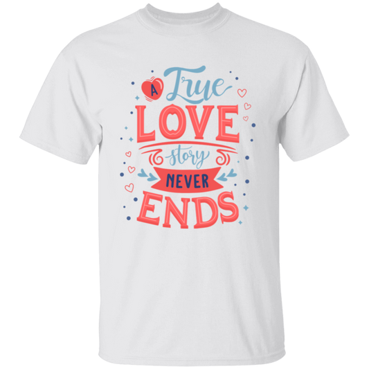 A True Love Story Never Ends Romantic Graphic T-Shirt | Valentines Day Shirt