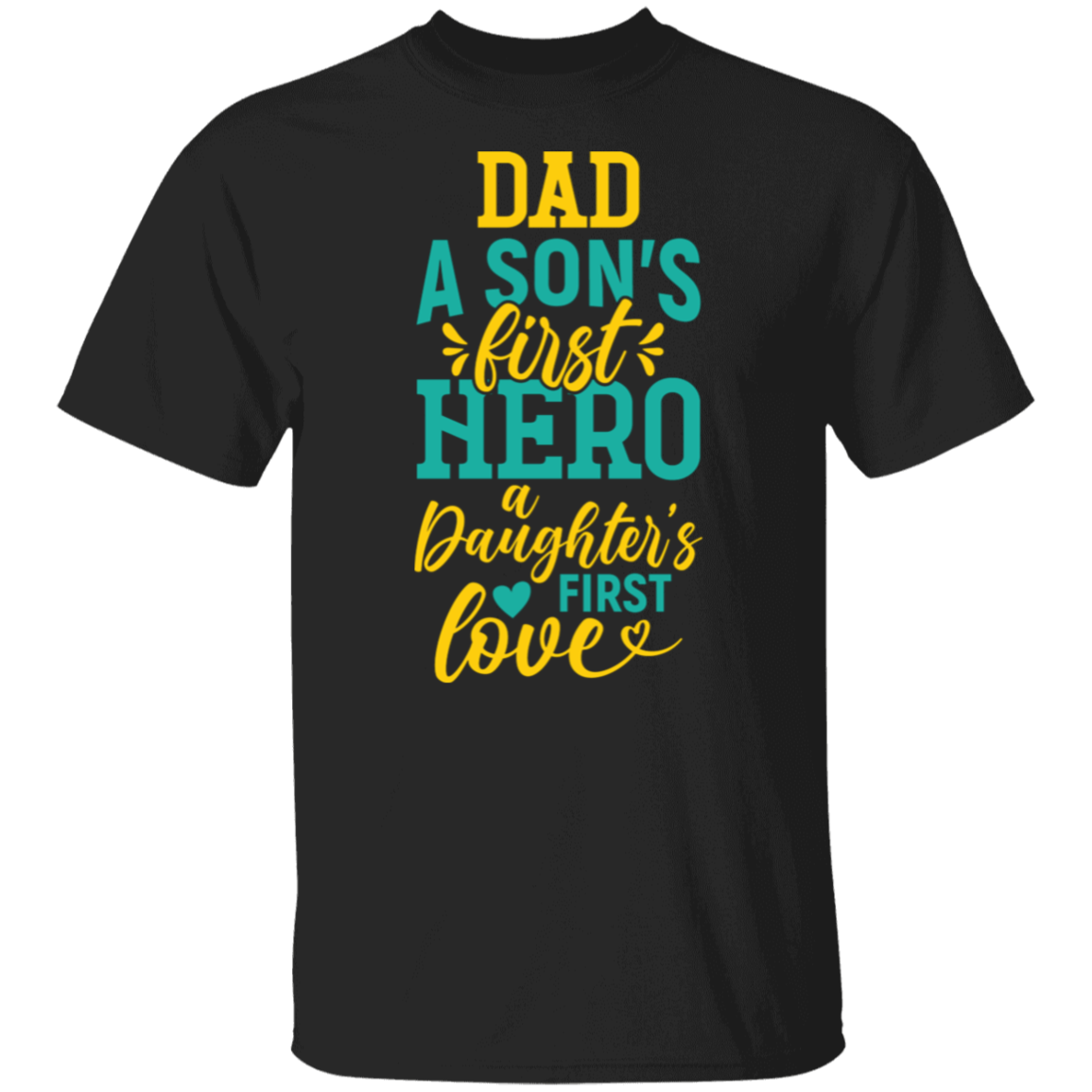 Son's First Hero & Daughter's First Love Dad T-Shirt