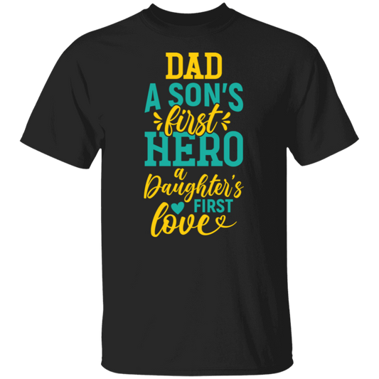 Son's First Hero & Daughter's First Love Dad T-Shirt