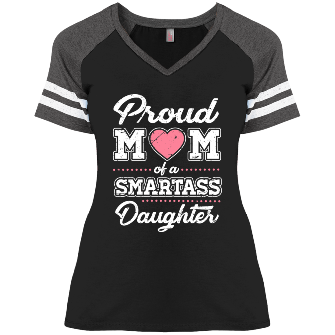 Proud Mom Of A Smartass Daughter Ladies' Game V-Neck T-Shirt