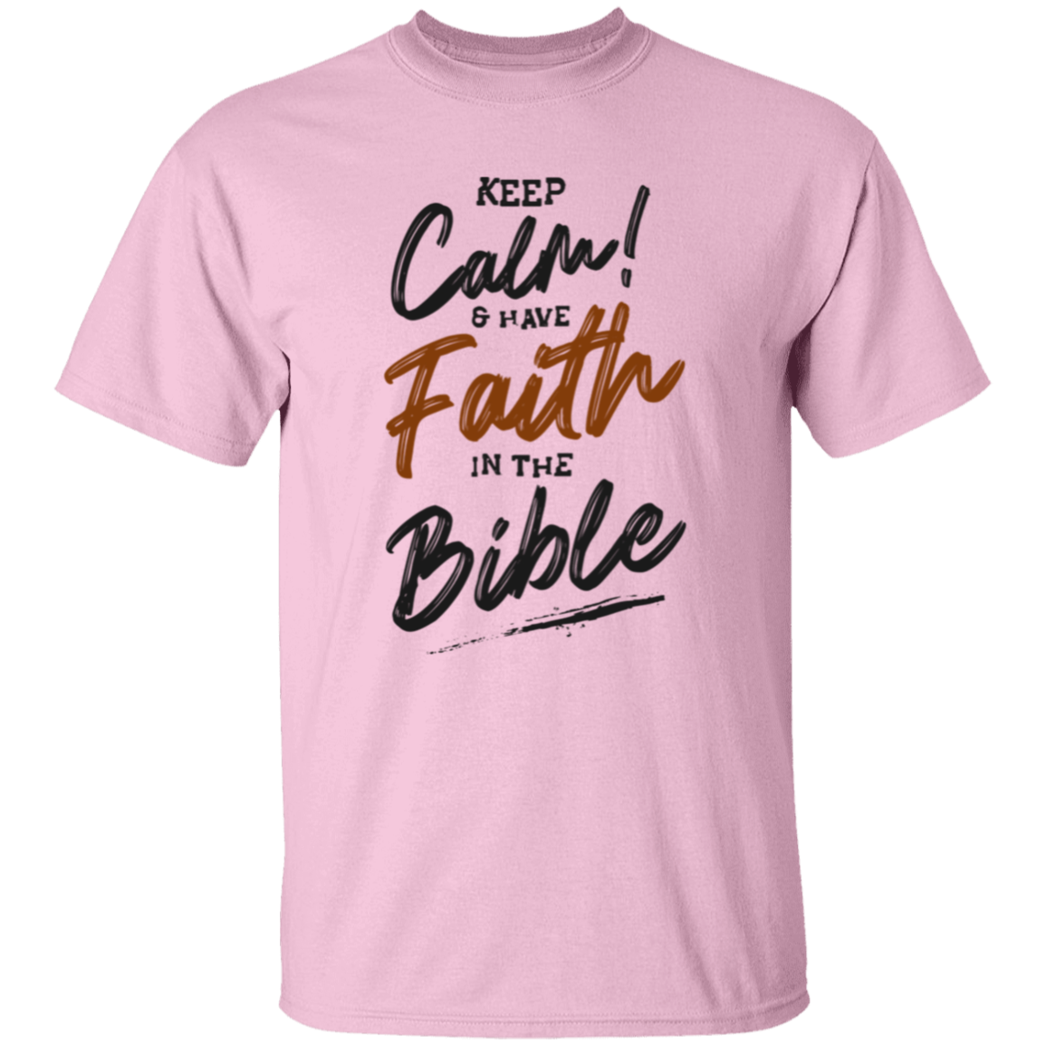Keep Calm And Have Faith In the Bible T-Shirt