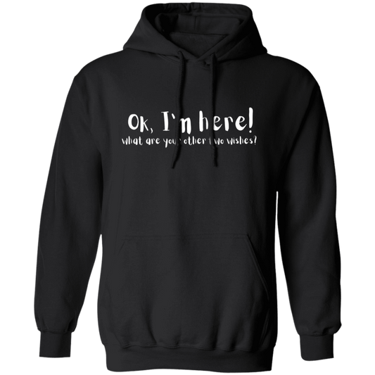 Ok I’m Here Funny Comfy Pullover Hoodie