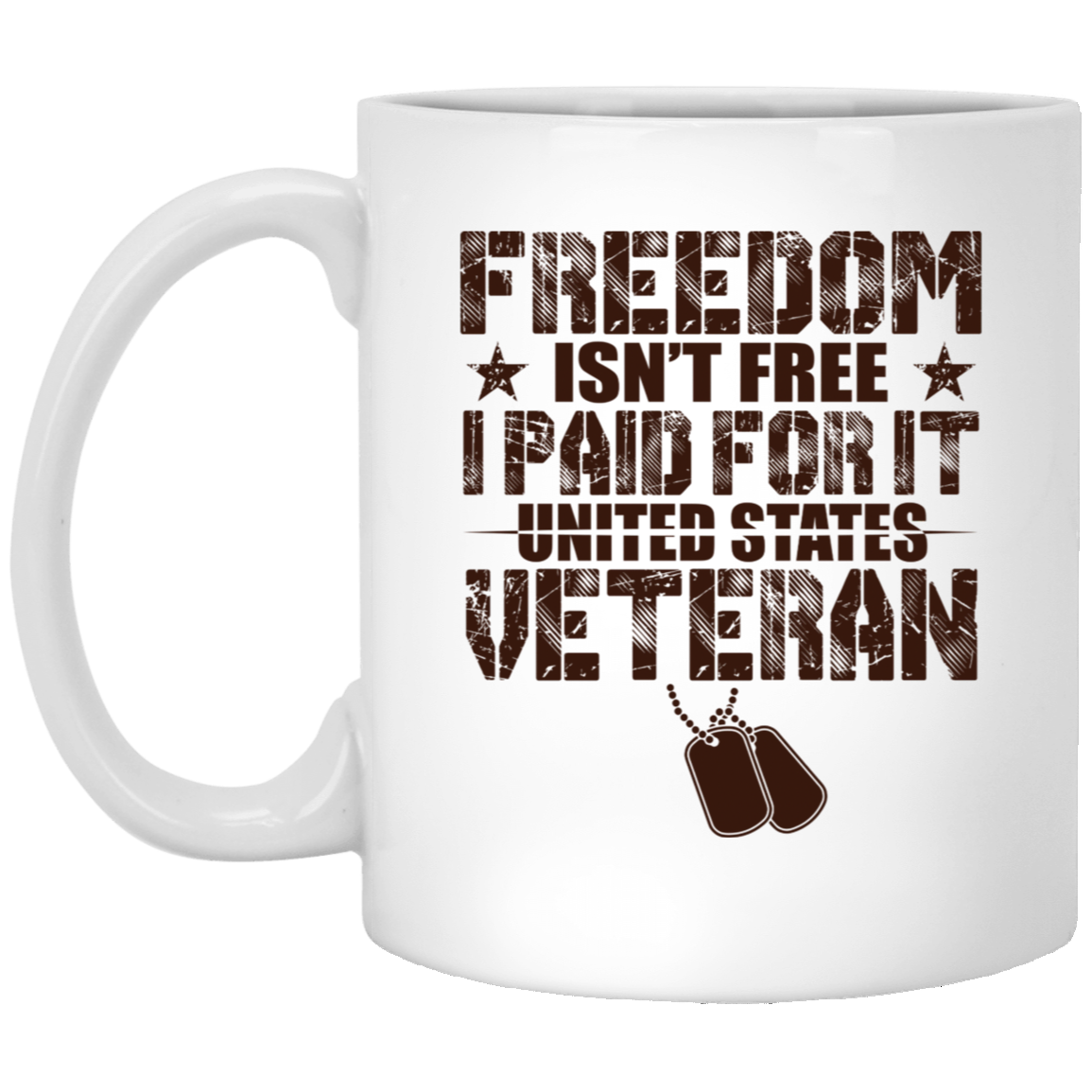 Freedom Isn't Free I Paid For It United States Veteran 11oz White Mug