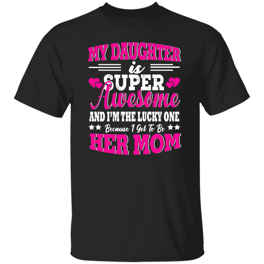 My Daughter Is Super Awesome T-Shirt