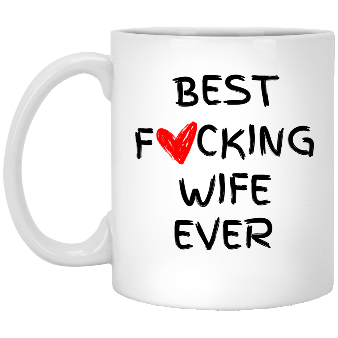 Best F***ing Wife Ever Valentines, Anniversary, Birthday Gift for Wife 11oz White Mug