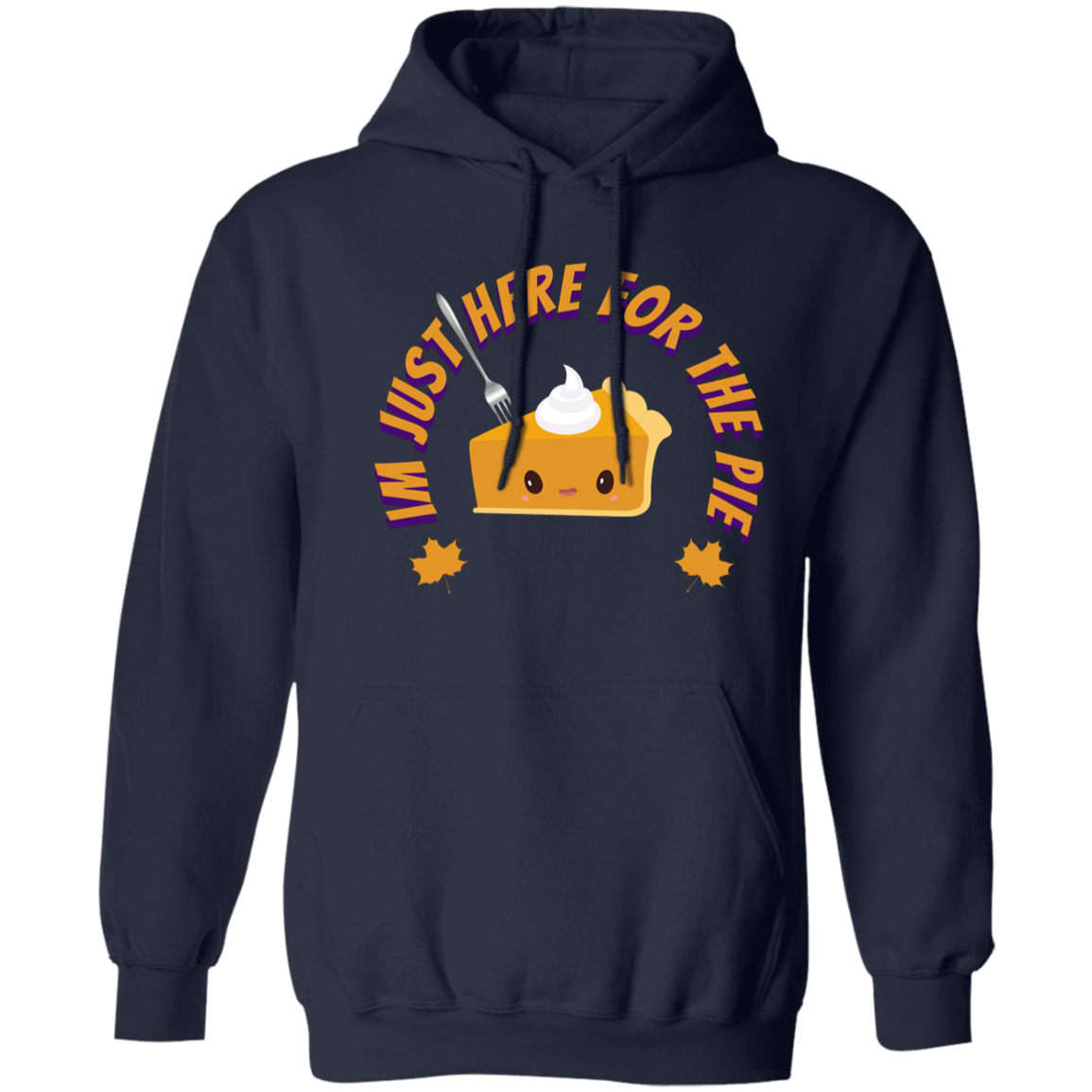 I'm Just Here For the Pie Hoodie