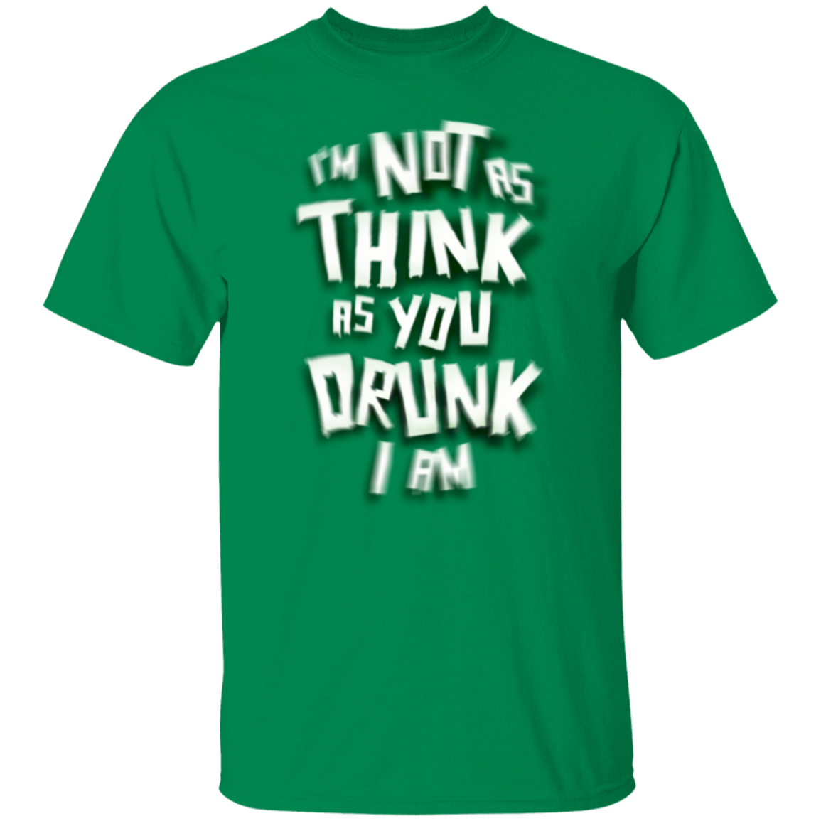 I'm Not As Think As You Drunk I Am Funny St. Patricks Day T-Shirt