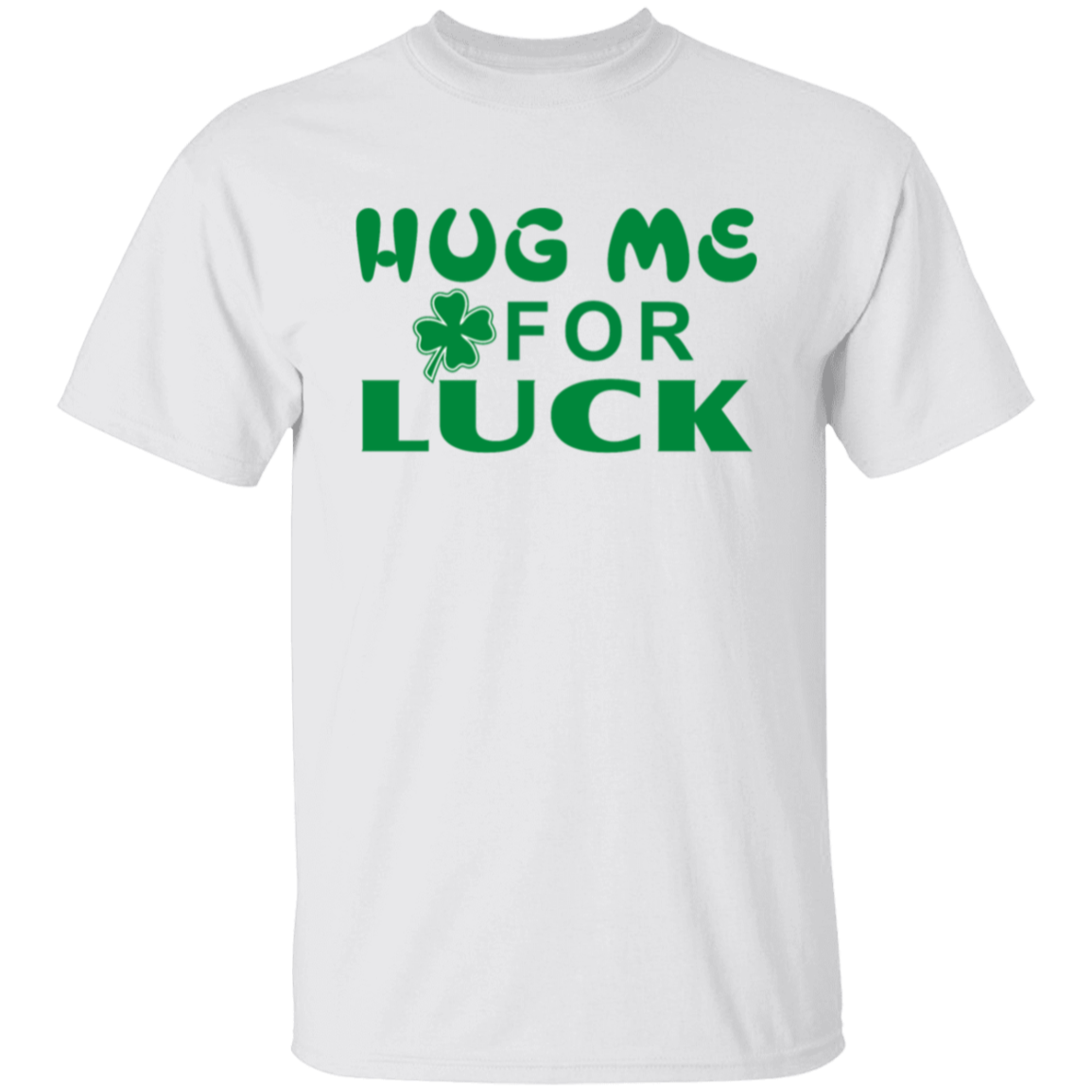 St. Patricks Day Hug Me For Luck T-Shirt