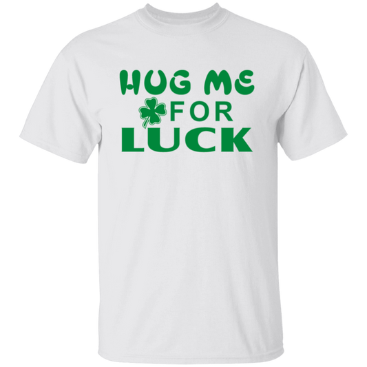 St. Patricks Day Hug Me For Luck T-Shirt