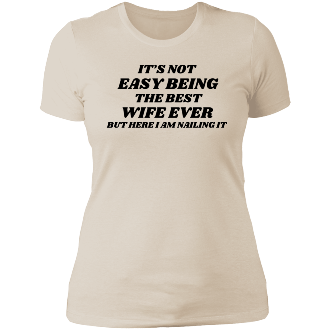 It's Not Easy Being The Best Wife Ever T-Shirt, Gift For Her, Gift For My Wife