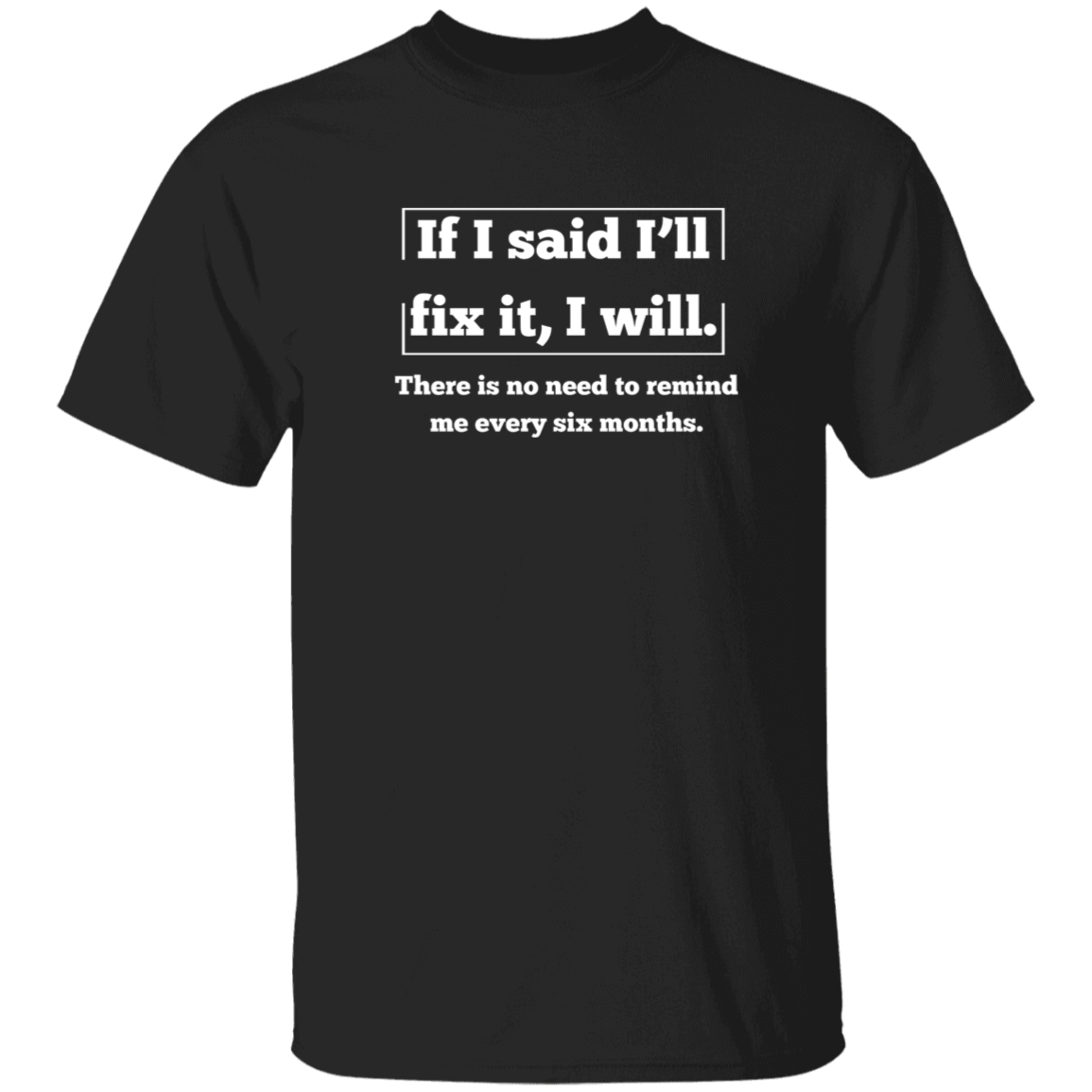 If I Said I'll Fix It, I will T-Shirt, Funny T-Shirt