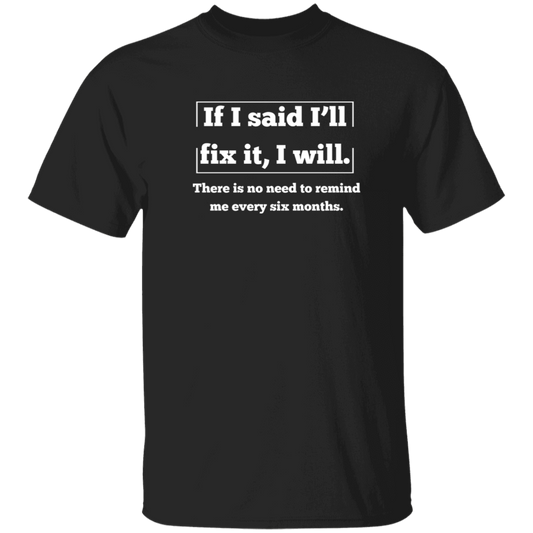 If I Said I'll Fix It, I will T-Shirt, Funny T-Shirt
