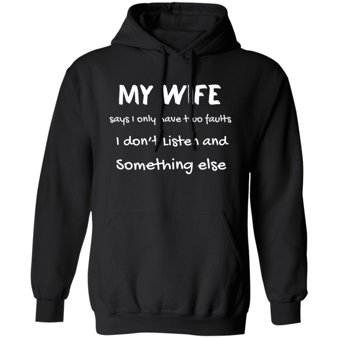 My Wife Says I Only Have Two Faults Funny Pullover Hoodie