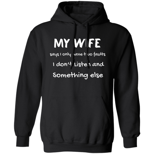 My Wife Says I Only Have Two Faults Funny Pullover Hoodie