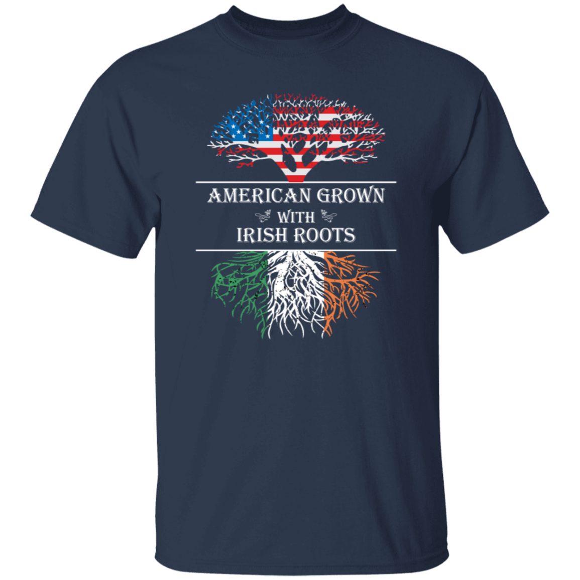 Irish Blood, American Heart, American Grown With Irish Roots T-Shirt